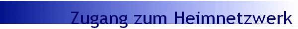 Zugang zum Heimnetzwerk